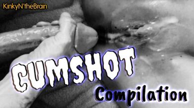 Cumshot Compilation - KinkyNtheBrain